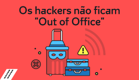 Os hackers não ficam "Out of Office"