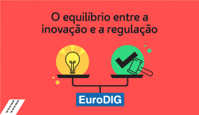 EuroDIG 2024: O equilíbrio entre a inovação e a regulação